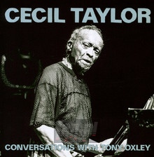 Conversations With Tony Oxley - Cecil Taylor