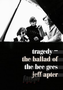 Tragedy. The Ballad Of The Bee Gees - Bee Gees