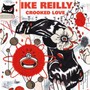 Crooked Love - Ike Reilly