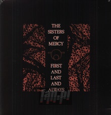 First & Last & Always - The Sisters Of Mercy 