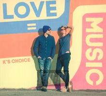 Love = Music - K'S Choice
