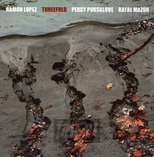 Threefold - Ramon Lopez  /  Percy Pursglove  /  Rafa Mazur