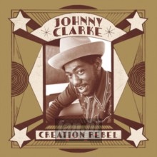 Creation Rebel - Johnny Clarke