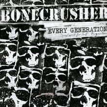 Every Generation - Bonecrusher - bigger Every Generation - Bonecrusher