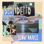 Slow Dance - Blundetto