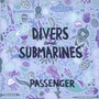 Divers & Submarines - Passenger