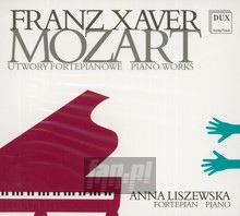 Franz Xaver Mozart - Utwory Fortepianowe - Anna Liszewska - powiększ Franz Xaver Mozart - Utwory Fortepianowe - Anna Liszewska