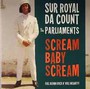 Scream Baby Scream - Sur Royal Da Count & The Parliaments