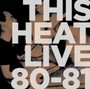 Live 80 - 81 - This Heat