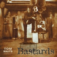 Bastards - Tom Waits