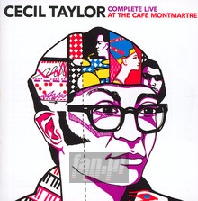 Complete Live At Cafe Montmartre - Cecil Taylor - powiększ Complete Live At Cafe Montmartre - Cecil Taylor