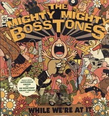 While We're At It - Mighty Mighty Bosstones