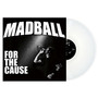 For The Cause/White - Madball