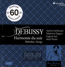 Claude Debussy: Harmonie Du Soir Melodies/Songs - Sophie Karthauser / Stephane Degout / Eugene Asti / A. Planes