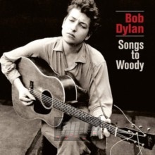 Songs To Woody - Bob Dylan