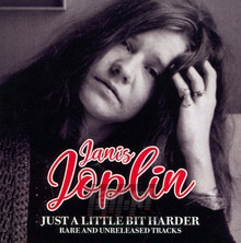 Just A Little Bit Harder: Rare & Unreleased Tracks - Janis Joplin - powiększ Just A Little Bit Harder: Rare & Unreleased Tracks - Janis Joplin