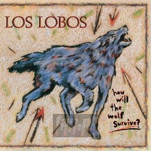 How Will The Wolf Survive - Los Lobos