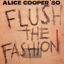 Flush The Fashion - Alice Cooper