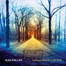 Swallowed By The New - Glen Phillips