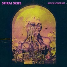 Blues For A Dying Planet - Spiral Skies