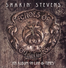 Echoes Of Our Times - Shakin' Stevens