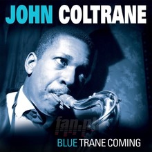 Blue Trane Coming - John Coltrane