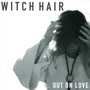 Out On Love - Witch Hair
