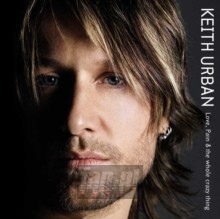 Love, Pain & The Whole Crazy Thing - Keith Urban