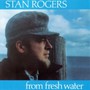 From Fresh Water - Stan Rogers