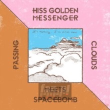 Passing Clouds - Hiss Golden Messenger