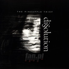 Dissolution - The Pineapple Thief - powiększ Dissolution - The Pineapple Thief