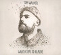 What A Time To Be Alive - Tom Walker