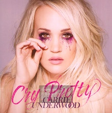 Cry Pretty - Carrie Underwood
