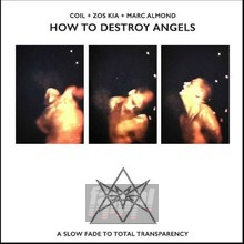 How To Destroy Angels - Coil & Zos Kia & Marc Almond