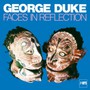Faces In Reflection - George Duke