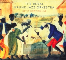 Get It How You Live - Royal Krunk Jazz Orkestra
