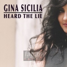 Heard The Lie - Gina Sicilia