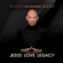 Jesus Love Legacy - Leonard Scott