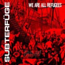 We Are All Refugees - Subterfuge
