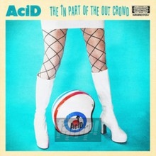 In Part Of The Out Crowd - Acid