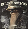 The Big Bad Blues - Billy F Gibbons 