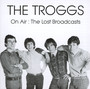 On Air: The Lost Broadcasts - The Troggs