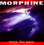 Cure For Pain - Morphine