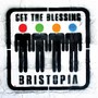 Bristopia - Get The Blessing