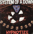 Hypnotize - System Of A Down