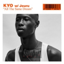 All The Same Dream - Kyo All The Same Dream - Kyo