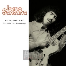 Love The Way: Solo '70S Recording - Jorge Santana