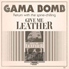 Give Me Leather - Gama Bomb