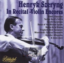 Henryk Szeryng: In Recital - Violin Encores - Henryk Szeryng