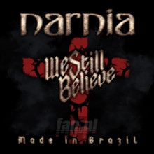 We Still Believe - Made In Brazil - Narnia
